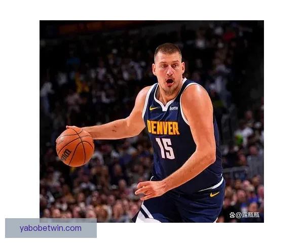 约基奇跳投准绝杀砍下三双助掘金横扫太阳稳居西部前四